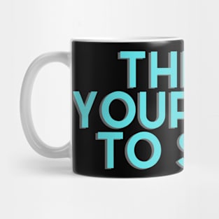 this is your sign to motivational design Mug